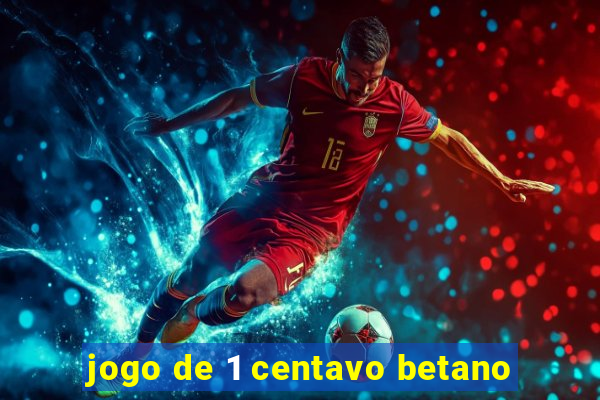 jogo de 1 centavo betano